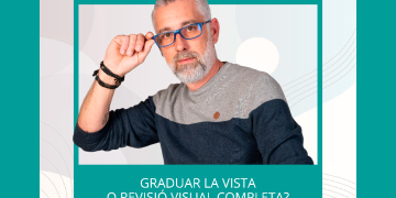 Graduar la vista o revisió visual completa? Quina és la diferència?